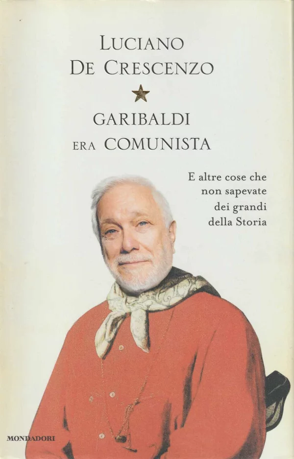 Copertina del libro &laquo;Garibaldi era comunista&raquo; di Luciano De Crescenzo