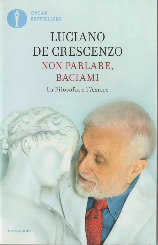 Copertina del libro &laquo;Non parlare baciami&raquo; di Luciano De Crescenzo