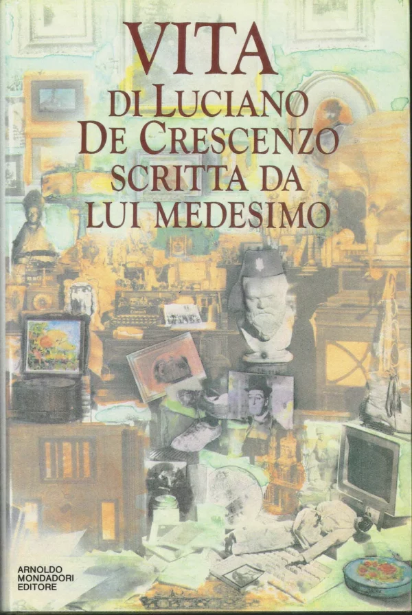 Copertina del libro &laquo;Vita di Luciano De Crescenzo scritta da lui medesimo&raquo; di Luciano De Crescenzo