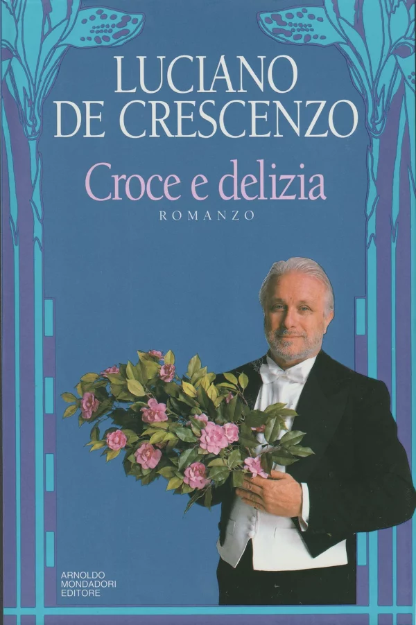Copertina del libro &laquo;Croce e delizia&raquo; di Luciano De Crescenzo
