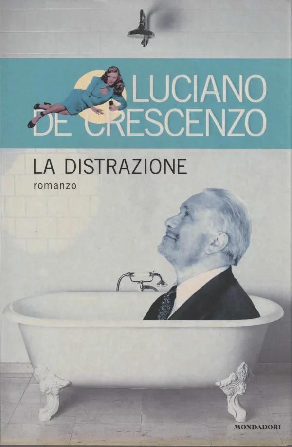 Copertina del libro &laquo;La distrazione&raquo; di Luciano De Crescenzo