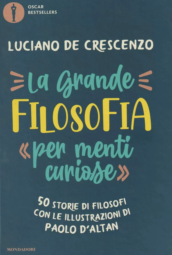Copertina del libro &laquo;La grande filosofia per menti curiose&raquo; di Luciano De Crescenzo